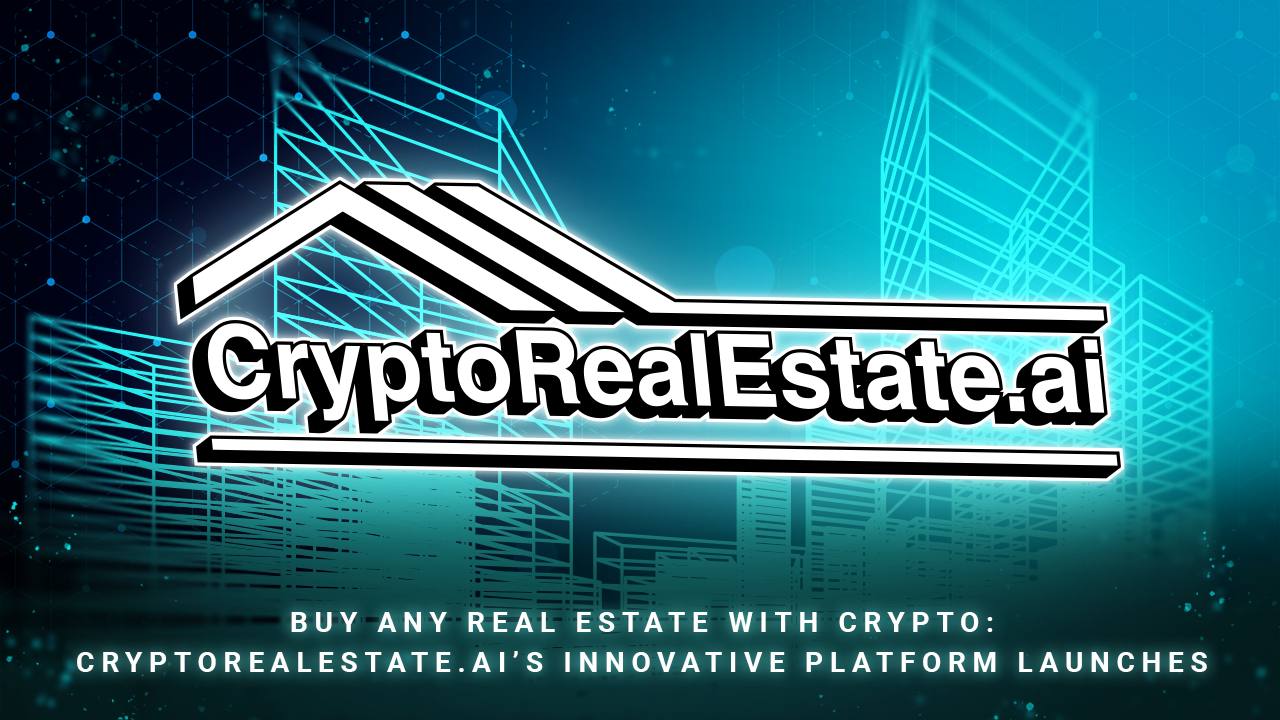 Buy Real Estate with Crypto: CryptoRealEstate.AI’s Innovative Platform Launches